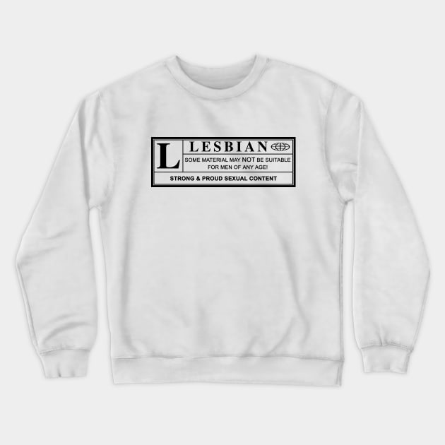 lesbian warning label Crewneck Sweatshirt by chromatosis